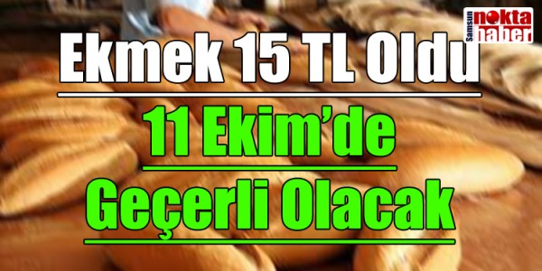 Ekmek 15 TL Oldu 11 Ekim’de Geçerli Olacak